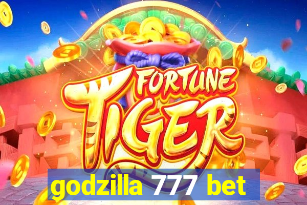 godzilla 777 bet